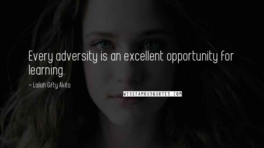 Lailah Gifty Akita Quotes: Every adversity is an excellent opportunity for learning.