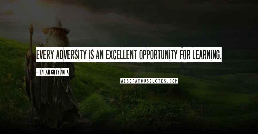 Lailah Gifty Akita Quotes: Every adversity is an excellent opportunity for learning.