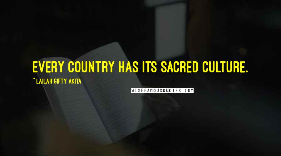 Lailah Gifty Akita Quotes: Every country has its sacred culture.