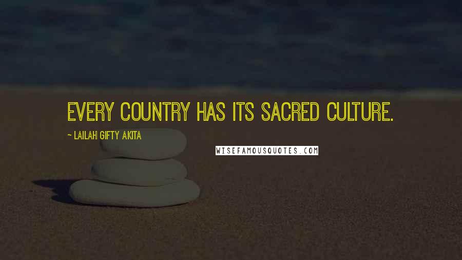 Lailah Gifty Akita Quotes: Every country has its sacred culture.