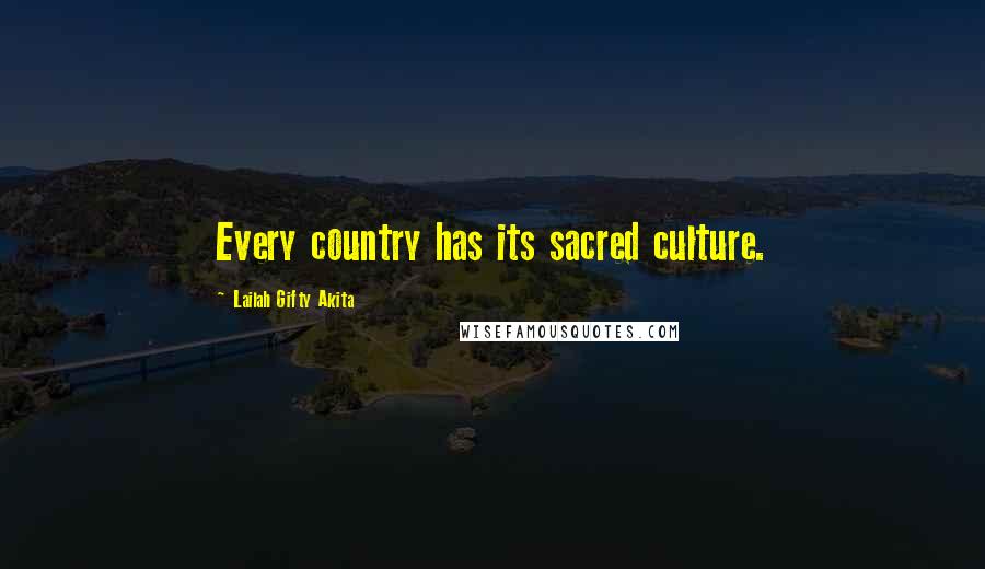 Lailah Gifty Akita Quotes: Every country has its sacred culture.