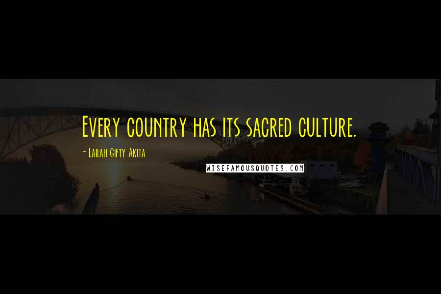 Lailah Gifty Akita Quotes: Every country has its sacred culture.