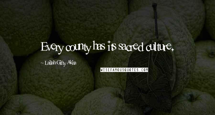 Lailah Gifty Akita Quotes: Every county has its sacred culture.