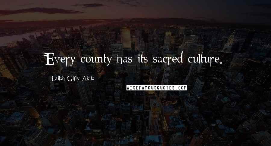 Lailah Gifty Akita Quotes: Every county has its sacred culture.