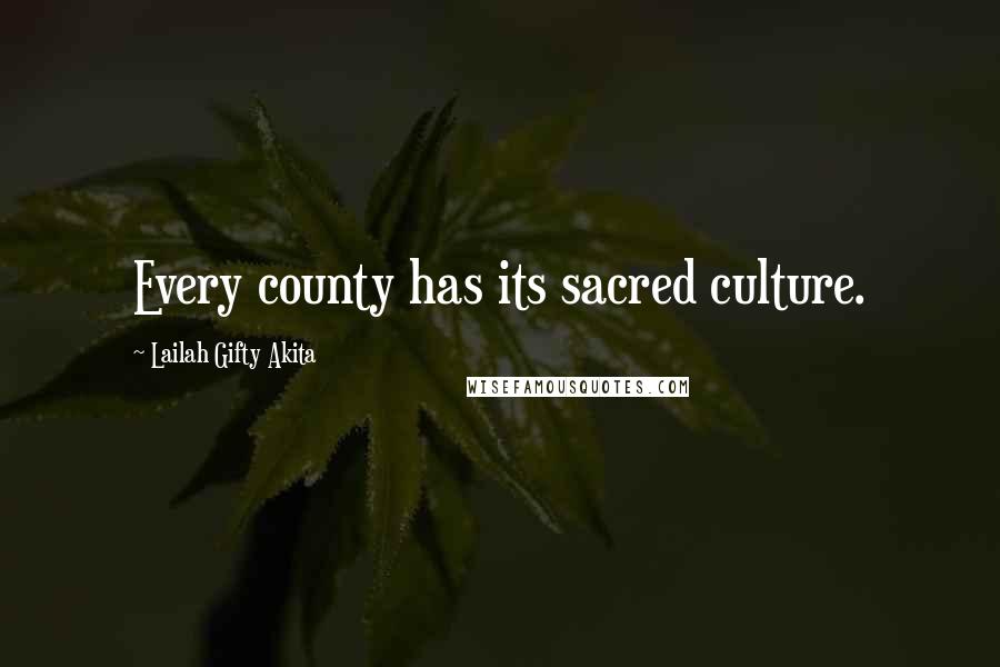 Lailah Gifty Akita Quotes: Every county has its sacred culture.