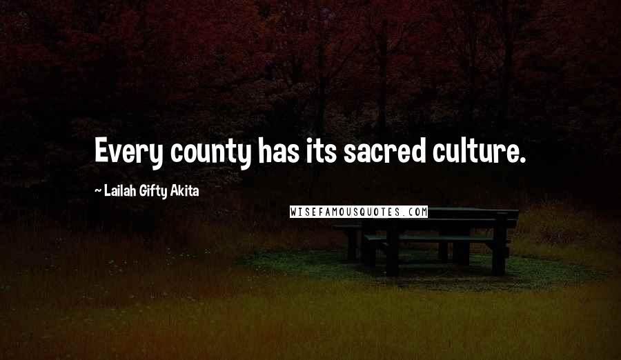 Lailah Gifty Akita Quotes: Every county has its sacred culture.