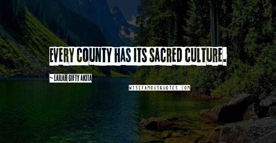 Lailah Gifty Akita Quotes: Every county has its sacred culture.