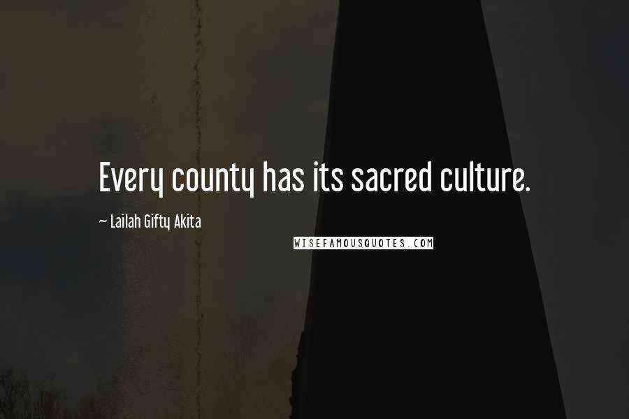 Lailah Gifty Akita Quotes: Every county has its sacred culture.