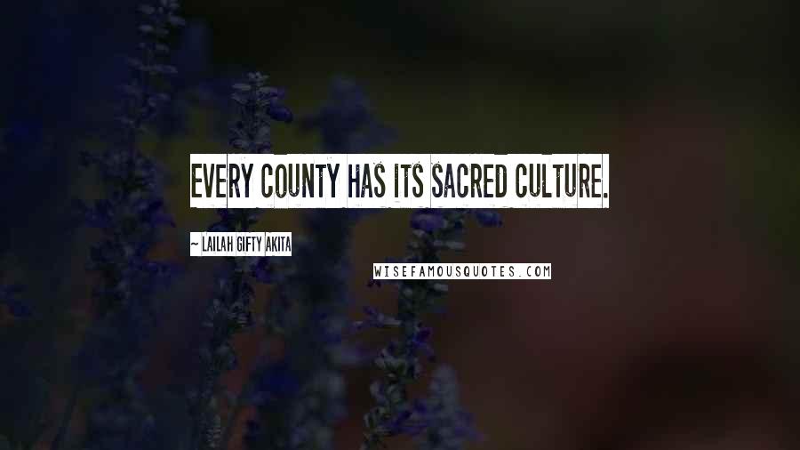 Lailah Gifty Akita Quotes: Every county has its sacred culture.