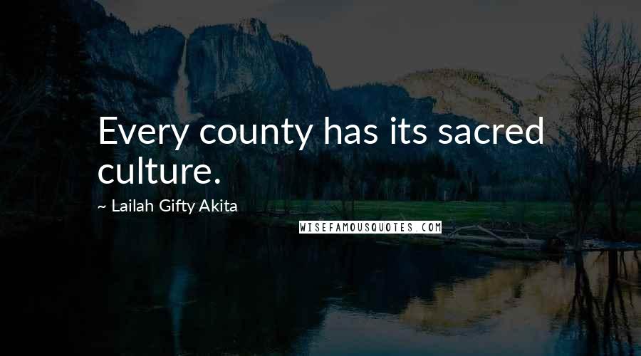 Lailah Gifty Akita Quotes: Every county has its sacred culture.