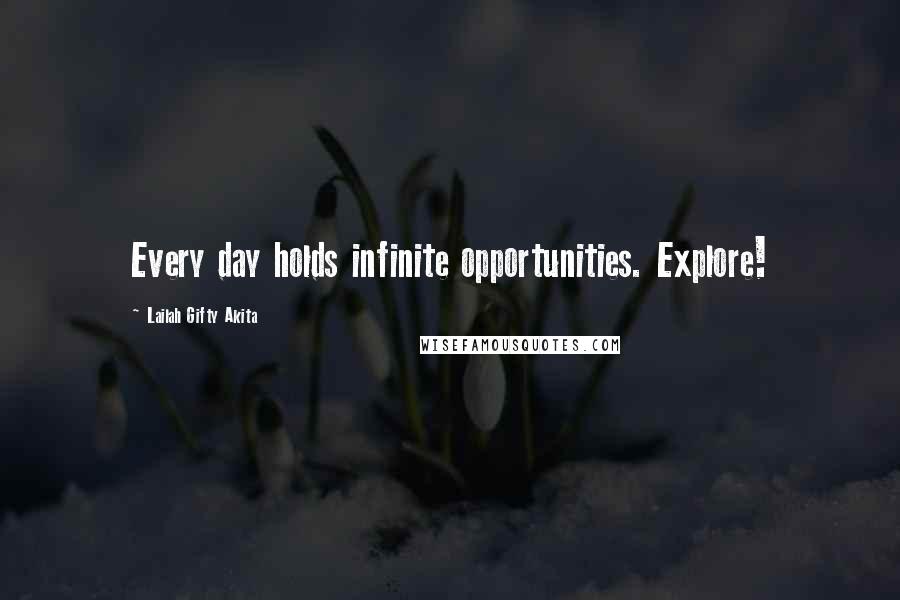 Lailah Gifty Akita Quotes: Every day holds infinite opportunities. Explore!