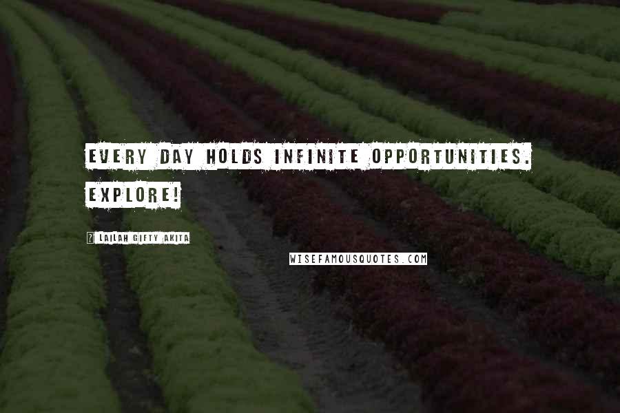 Lailah Gifty Akita Quotes: Every day holds infinite opportunities. Explore!