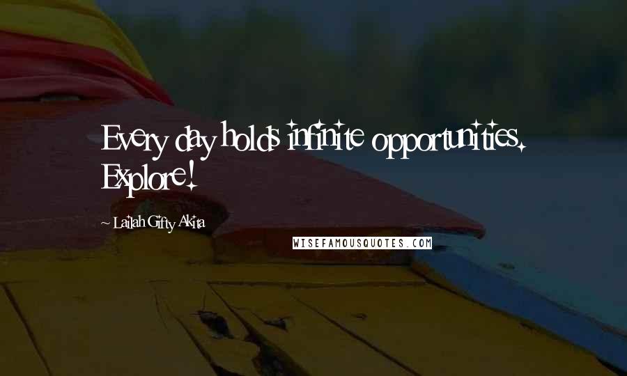 Lailah Gifty Akita Quotes: Every day holds infinite opportunities. Explore!