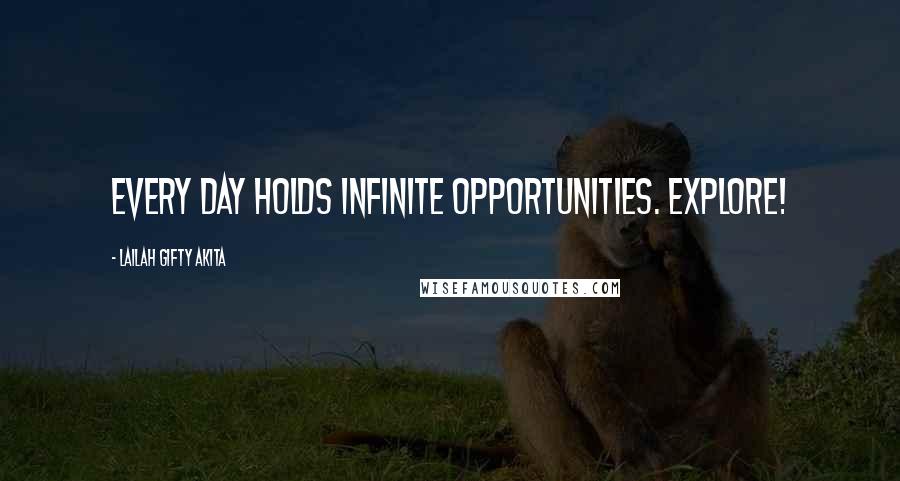 Lailah Gifty Akita Quotes: Every day holds infinite opportunities. Explore!