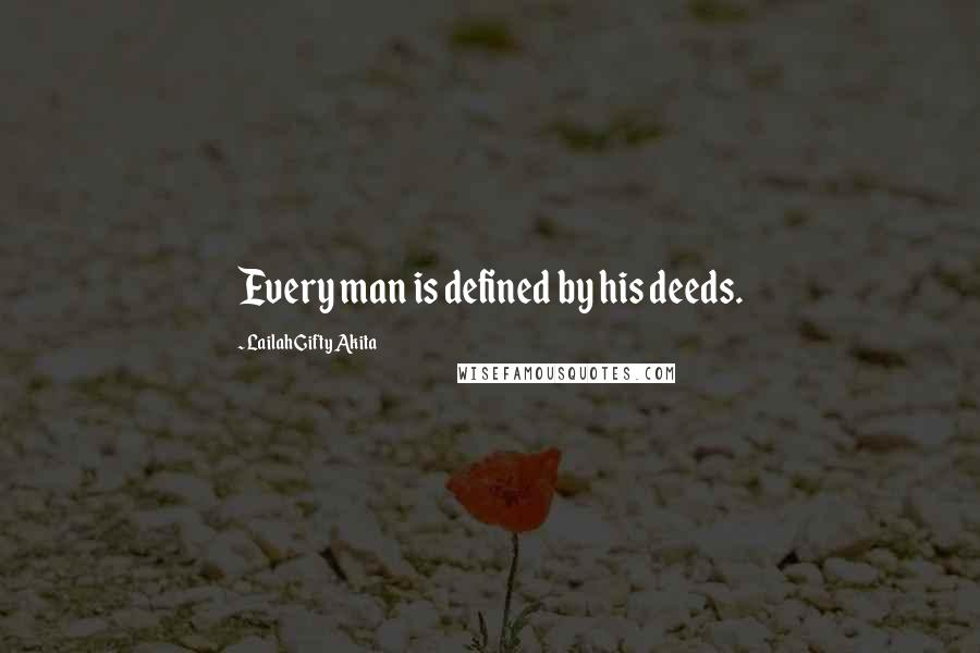 Lailah Gifty Akita Quotes: Every man is defined by his deeds.