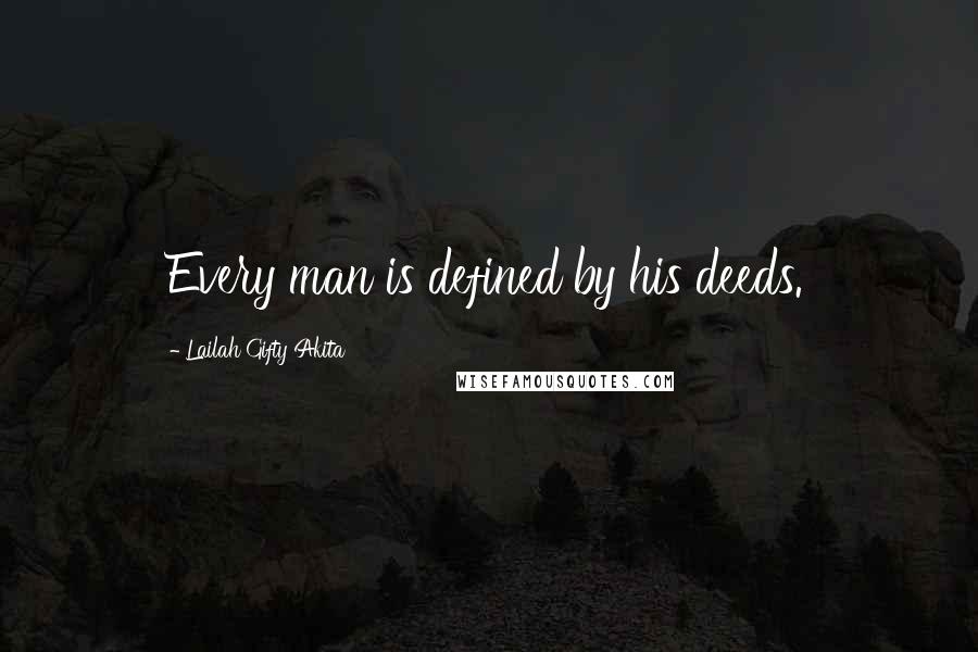 Lailah Gifty Akita Quotes: Every man is defined by his deeds.