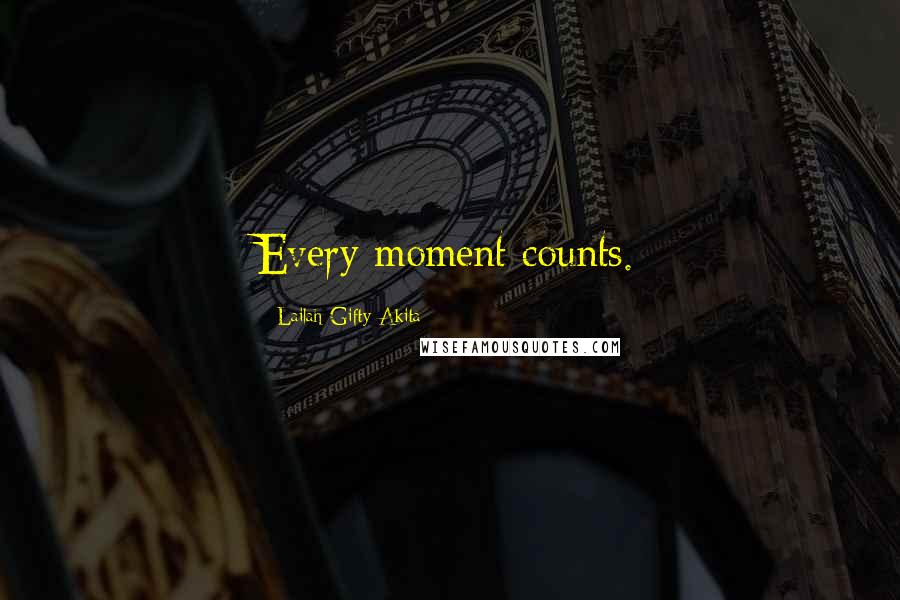 Lailah Gifty Akita Quotes: Every moment counts.