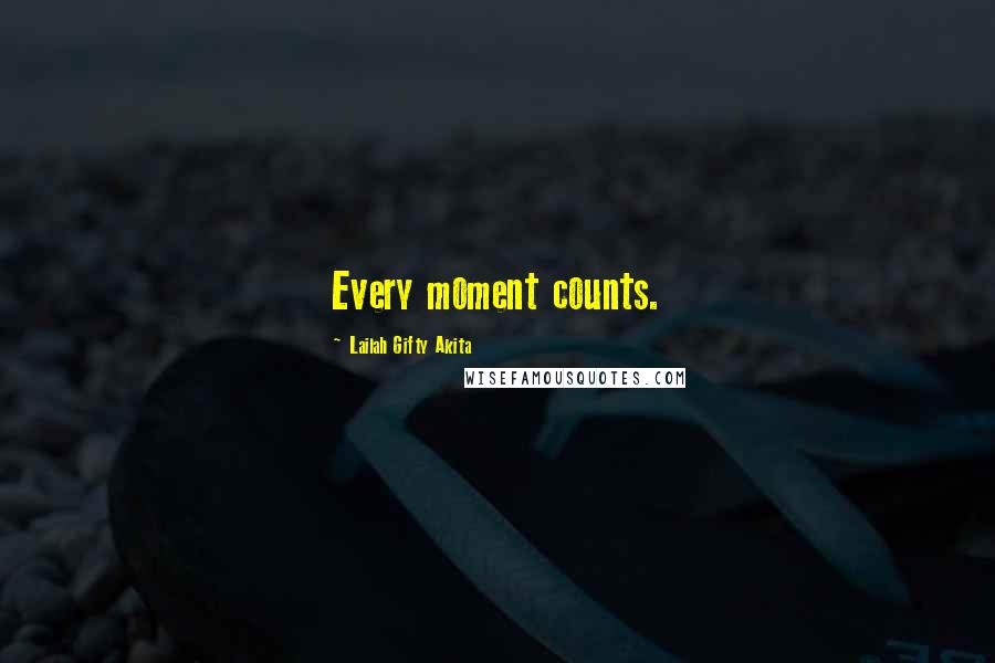 Lailah Gifty Akita Quotes: Every moment counts.