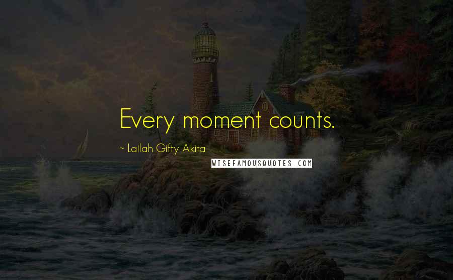 Lailah Gifty Akita Quotes: Every moment counts.