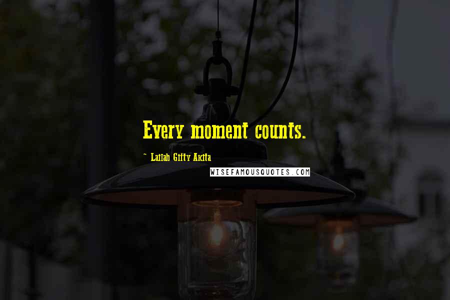 Lailah Gifty Akita Quotes: Every moment counts.