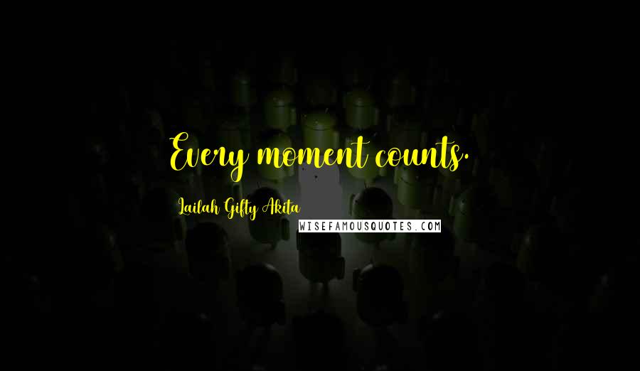 Lailah Gifty Akita Quotes: Every moment counts.