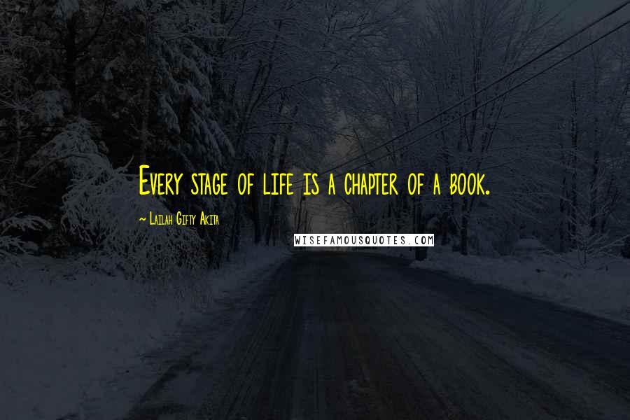 Lailah Gifty Akita Quotes: Every stage of life is a chapter of a book.