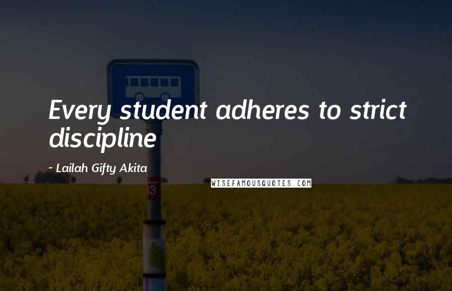 Lailah Gifty Akita Quotes: Every student adheres to strict discipline