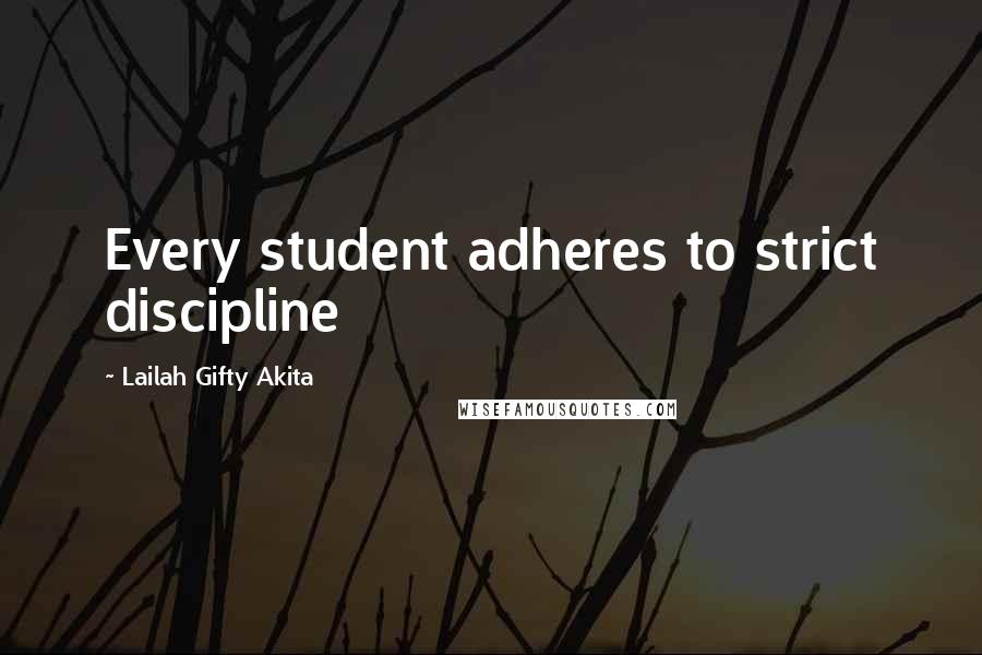 Lailah Gifty Akita Quotes: Every student adheres to strict discipline