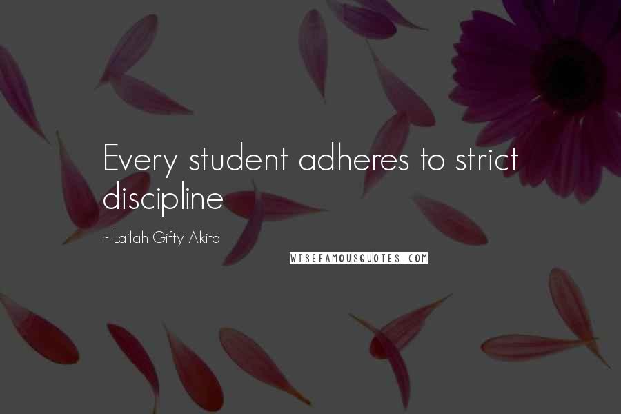 Lailah Gifty Akita Quotes: Every student adheres to strict discipline