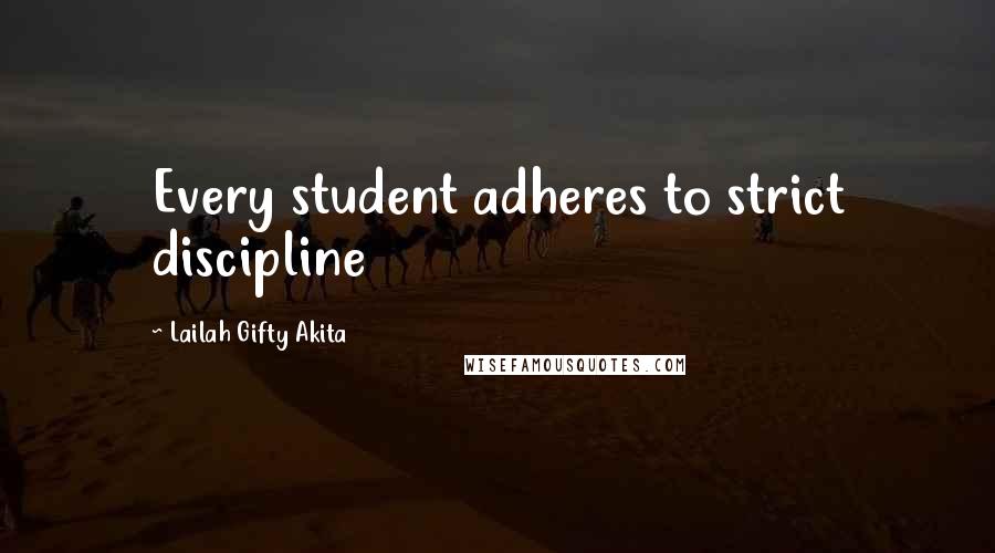 Lailah Gifty Akita Quotes: Every student adheres to strict discipline