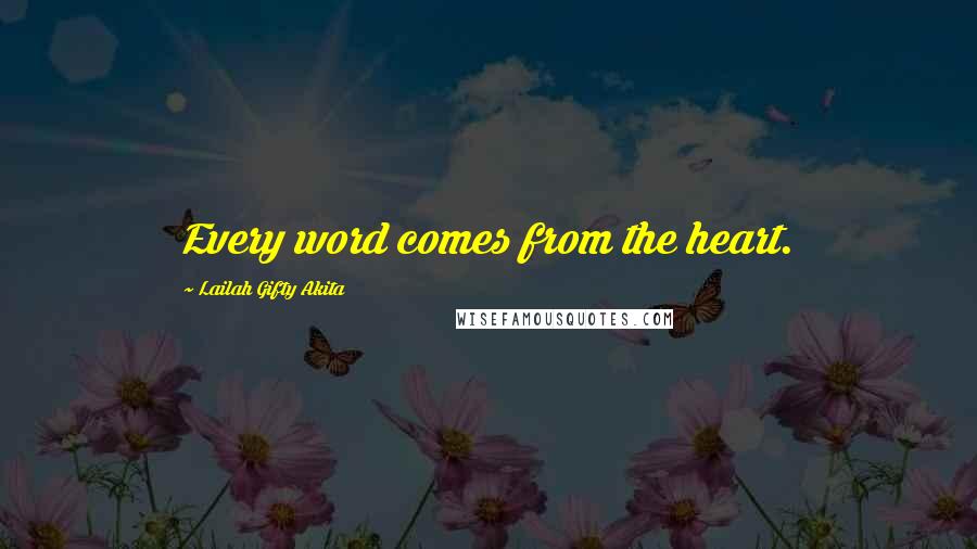 Lailah Gifty Akita Quotes: Every word comes from the heart.