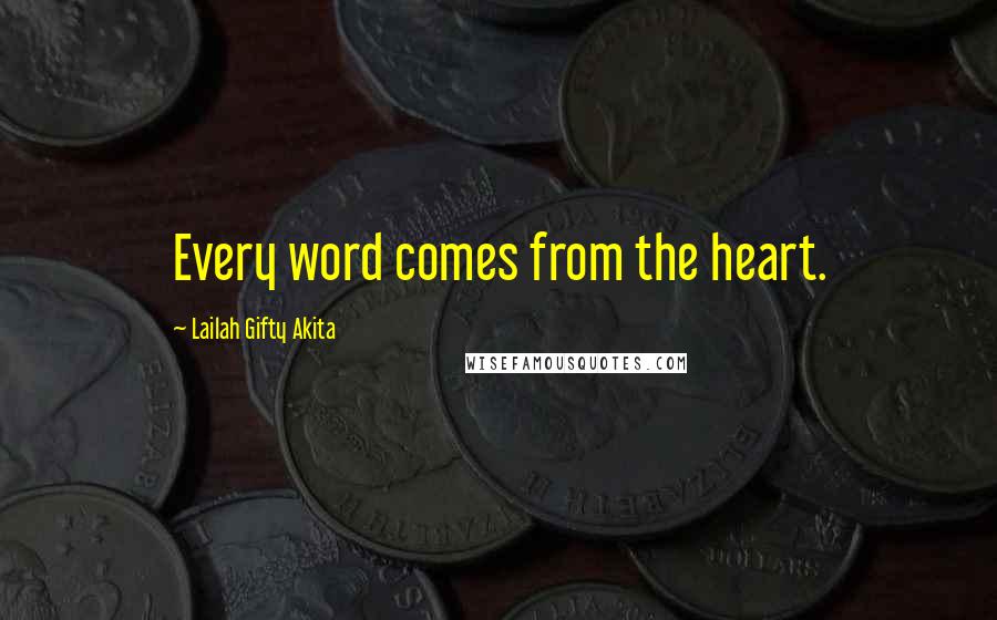 Lailah Gifty Akita Quotes: Every word comes from the heart.