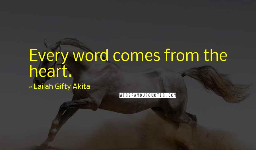 Lailah Gifty Akita Quotes: Every word comes from the heart.