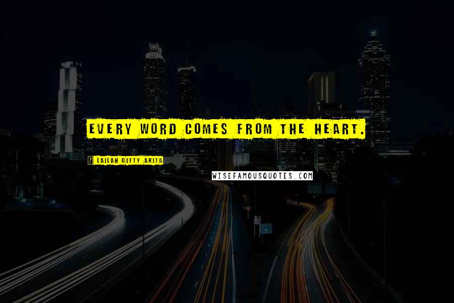 Lailah Gifty Akita Quotes: Every word comes from the heart.