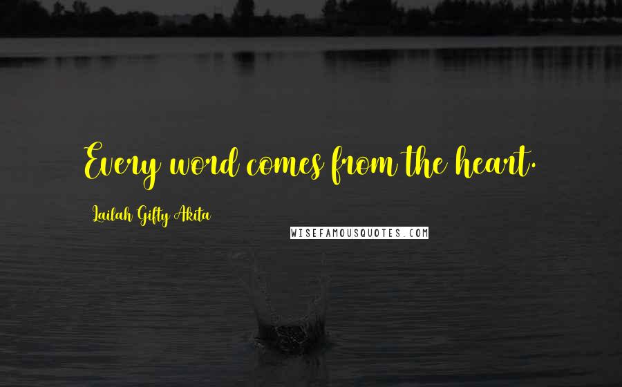 Lailah Gifty Akita Quotes: Every word comes from the heart.