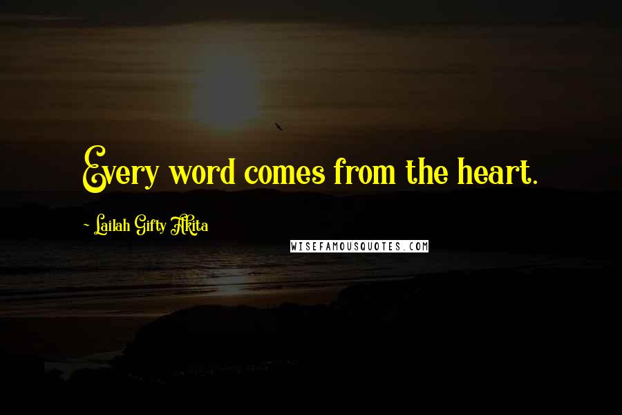 Lailah Gifty Akita Quotes: Every word comes from the heart.