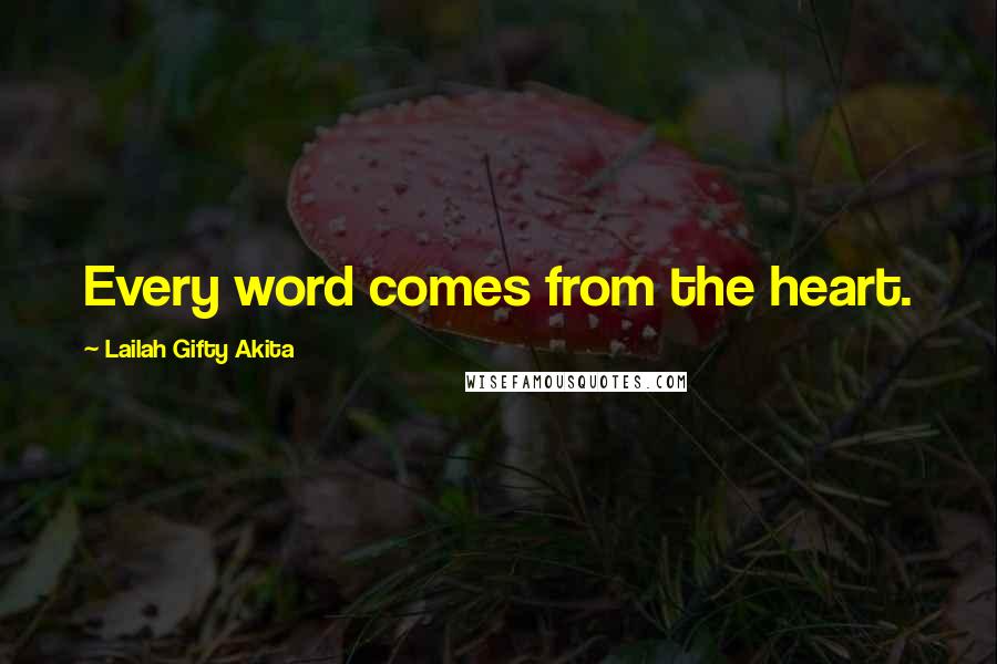 Lailah Gifty Akita Quotes: Every word comes from the heart.