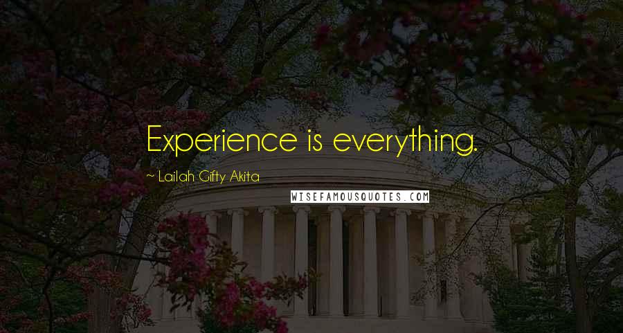 Lailah Gifty Akita Quotes: Experience is everything.