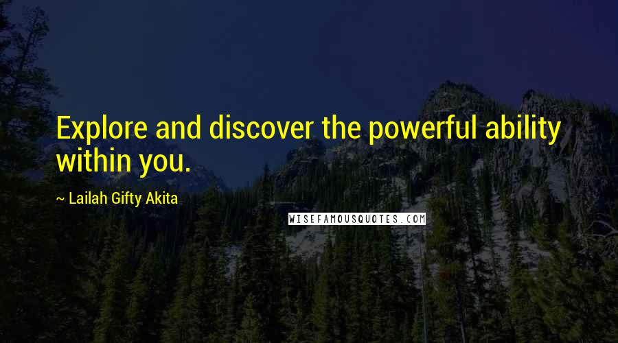 Lailah Gifty Akita Quotes: Explore and discover the powerful ability within you.