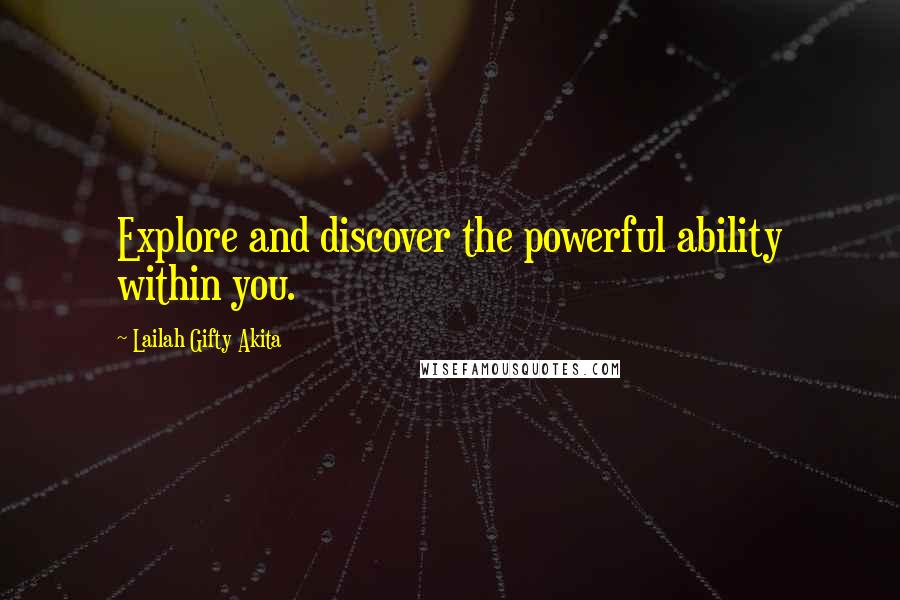 Lailah Gifty Akita Quotes: Explore and discover the powerful ability within you.