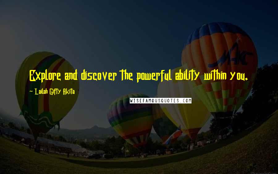 Lailah Gifty Akita Quotes: Explore and discover the powerful ability within you.