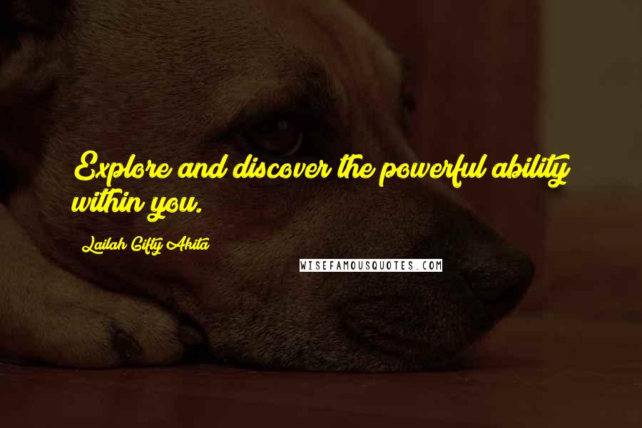 Lailah Gifty Akita Quotes: Explore and discover the powerful ability within you.