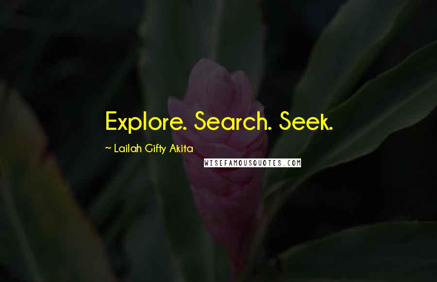 Lailah Gifty Akita Quotes: Explore. Search. Seek.