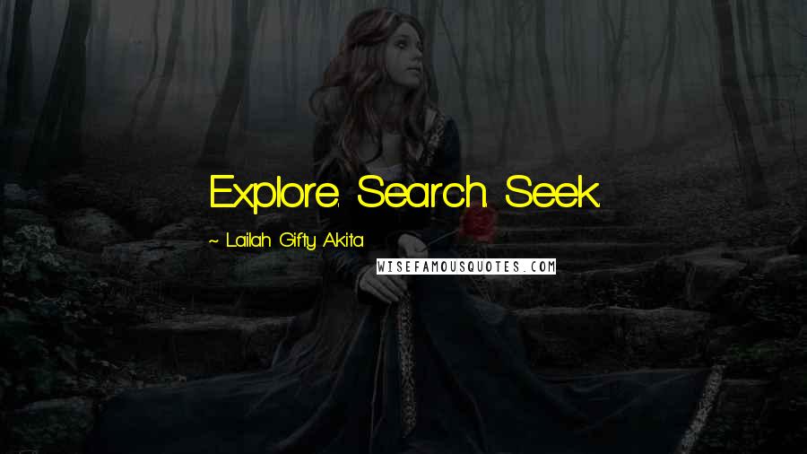 Lailah Gifty Akita Quotes: Explore. Search. Seek.