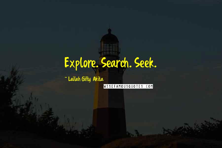 Lailah Gifty Akita Quotes: Explore. Search. Seek.