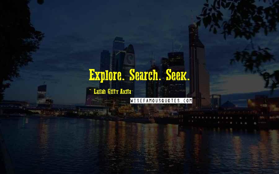 Lailah Gifty Akita Quotes: Explore. Search. Seek.