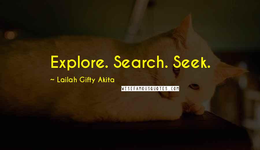 Lailah Gifty Akita Quotes: Explore. Search. Seek.