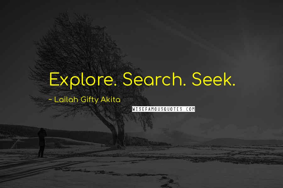 Lailah Gifty Akita Quotes: Explore. Search. Seek.