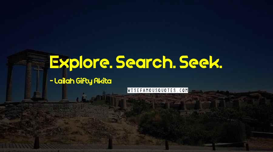 Lailah Gifty Akita Quotes: Explore. Search. Seek.