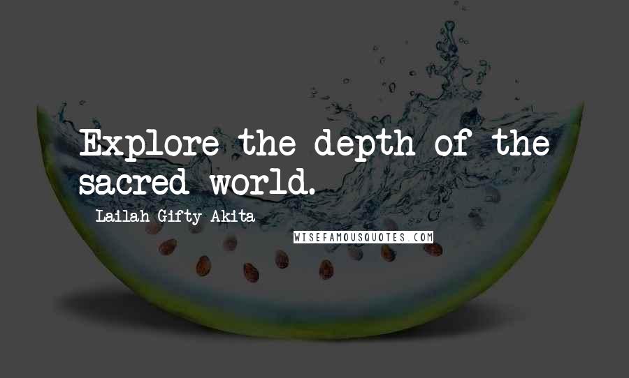 Lailah Gifty Akita Quotes: Explore the depth of the sacred world.